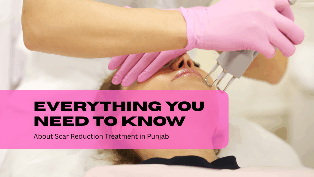 Scar Reduction Treatment in Punjab