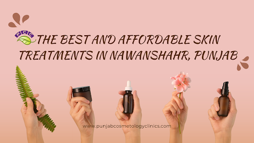 The Best and Affordable Skin Treatments in Nawanshahr, Punjab